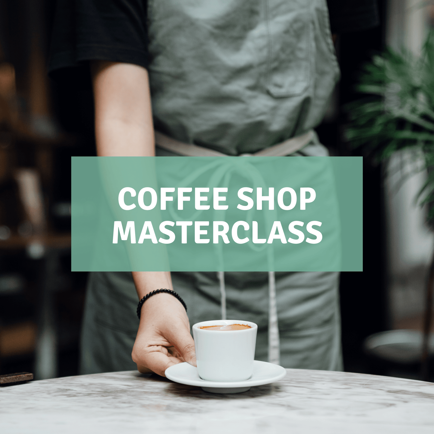 Coffee Shop Masterclass - Timberline Coffee School